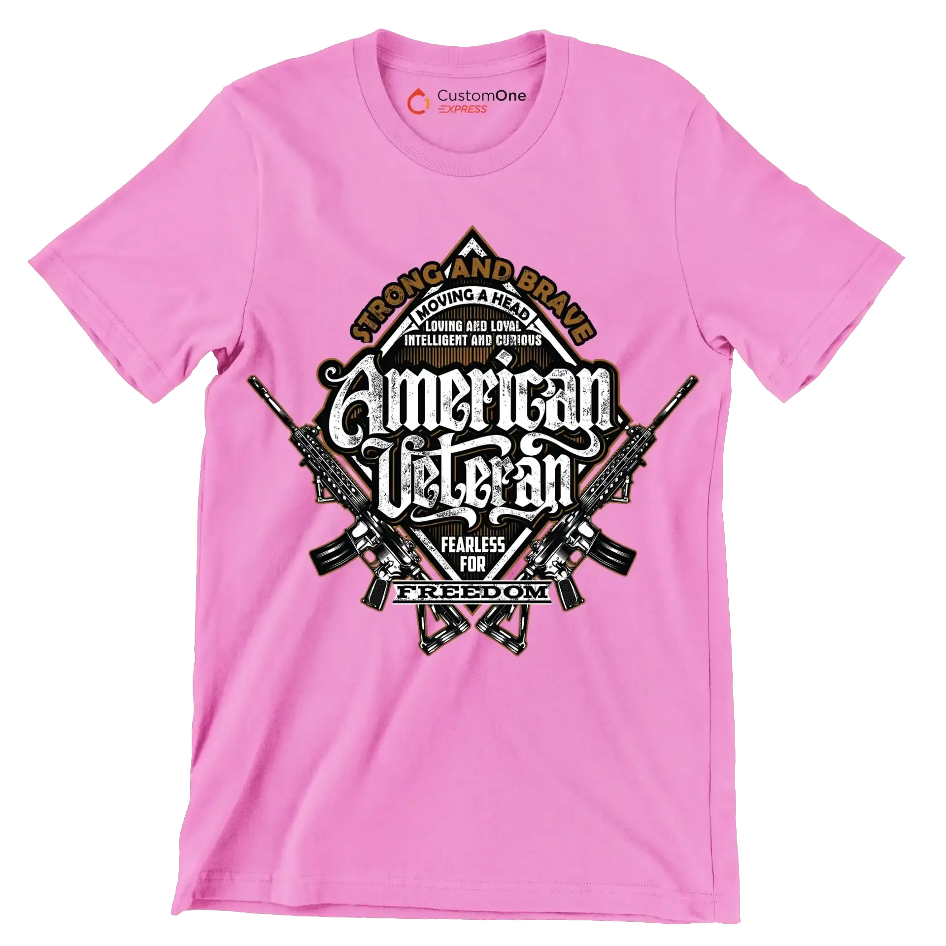 Strong and brave moving ahead loving and loyal intelligent and curious american veteran fearless for freedom - Veterans Themed T-Shirt-Pink-S-Custom One Express