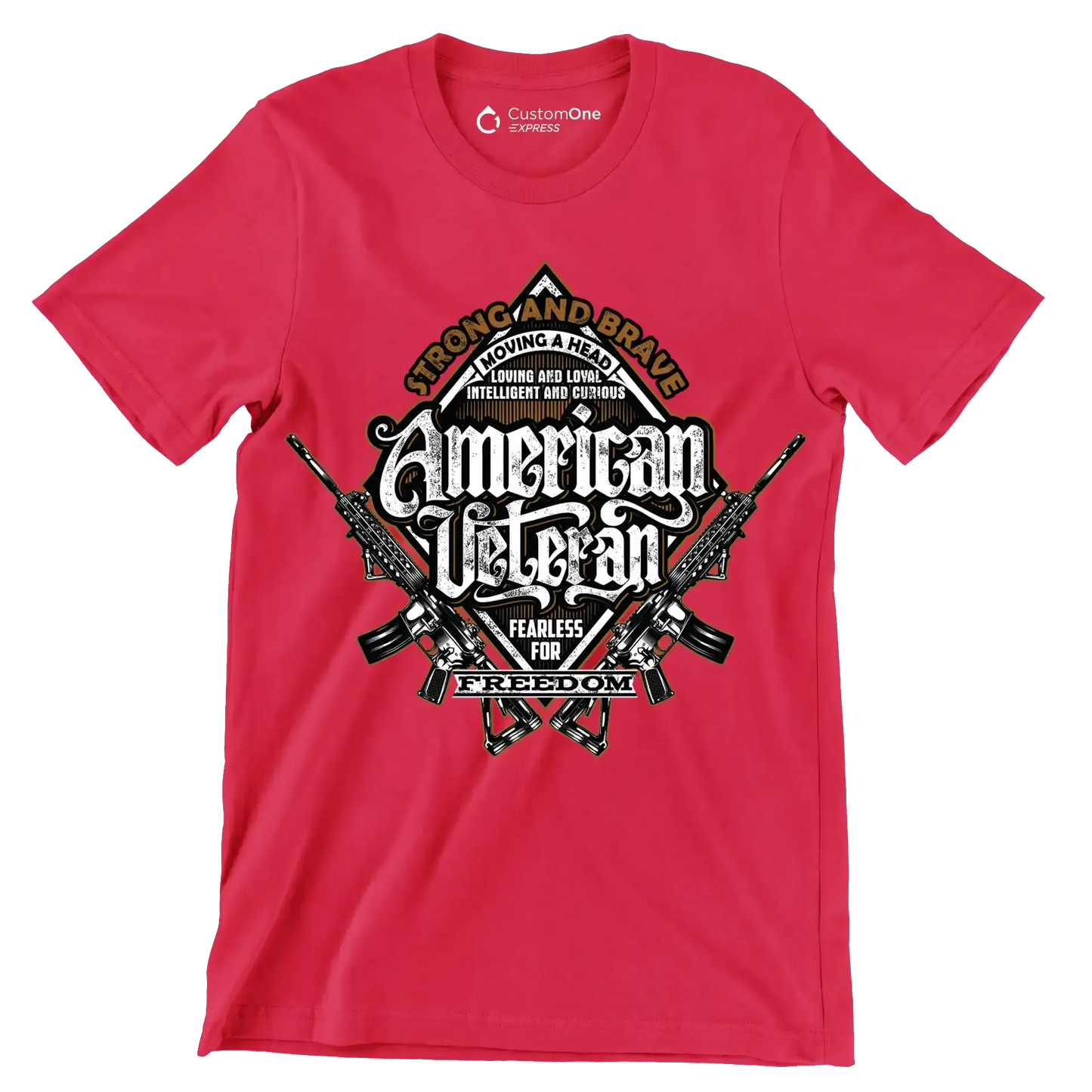 Strong and brave moving ahead loving and loyal intelligent and curious american veteran fearless for freedom - Veterans Themed T-Shirt-Red-S-Custom One Express