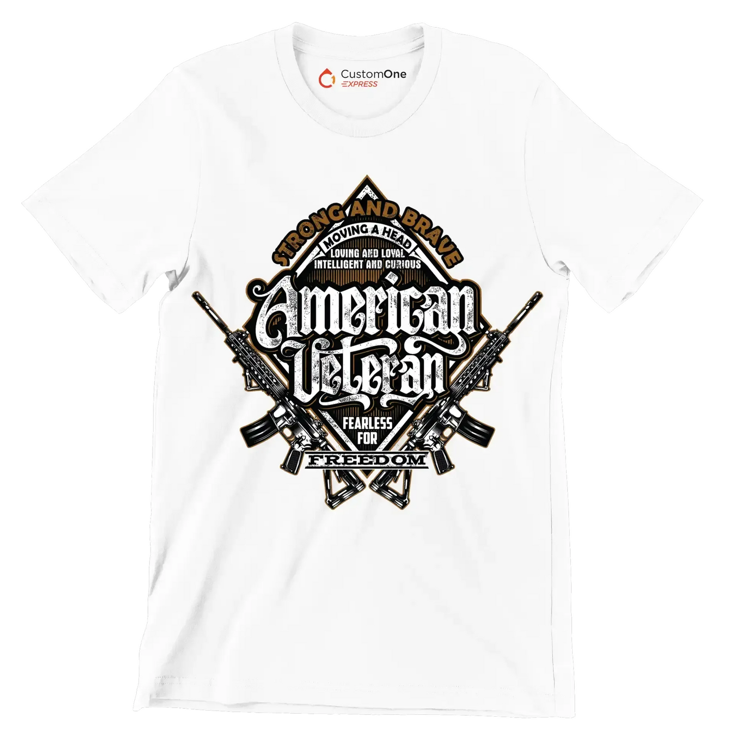Strong and brave moving ahead loving and loyal intelligent and curious american veteran fearless for freedom - Veterans Themed T-Shirt-White-S-Custom One Express