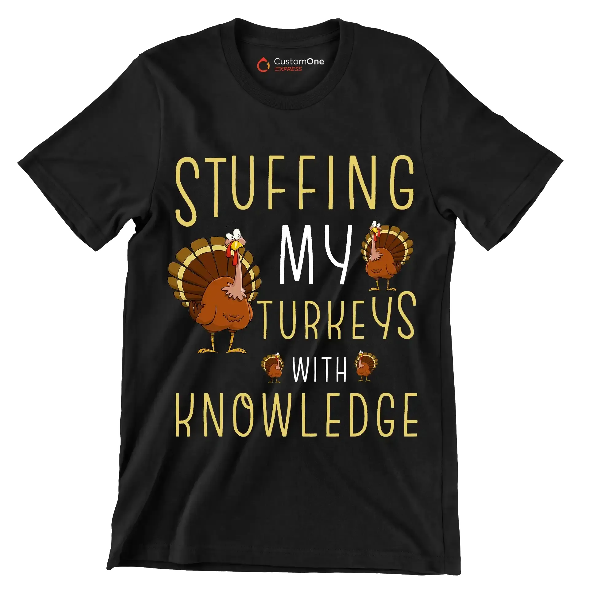 Stuffing My Turkeys With Knowledge - Thanksgiving Themed T-Shirt-Black-S-Custom One Express
