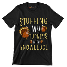 Stuffing My Turkeys With Knowledge - Thanksgiving Themed T-Shirt-Black-S-Custom One Express