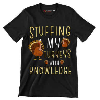 Stuffing My Turkeys With Knowledge - Thanksgiving Themed T-Shirt-Black-S-Custom One Express