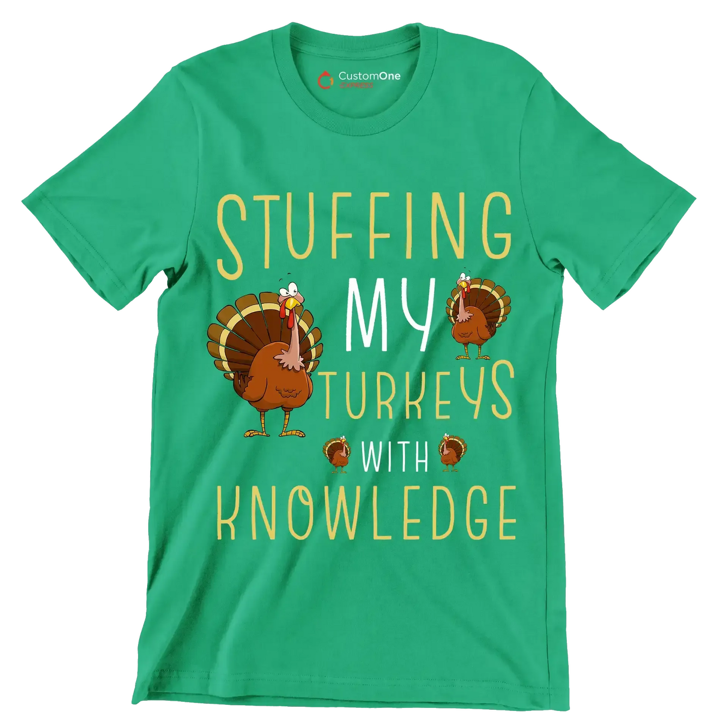Stuffing My Turkeys With Knowledge - Thanksgiving Themed T-Shirt-Green-S-Custom One Express