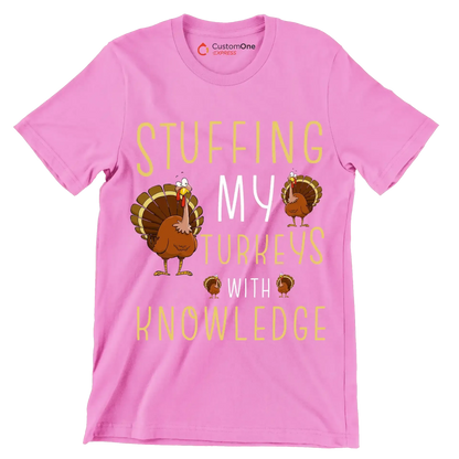 Stuffing My Turkeys With Knowledge - Thanksgiving Themed T-Shirt-Pink-S-Custom One Express