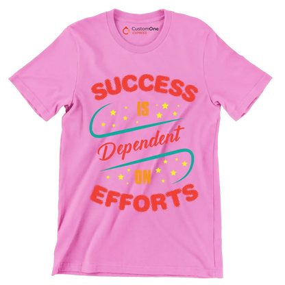 Success Is Dependent On Efforts - Motivational Themed T-Shirt-Pink-S-Custom One Express