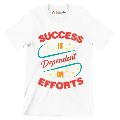 Success Is Dependent On Efforts - Motivational Themed T-Shirt-White-S-Custom One Express