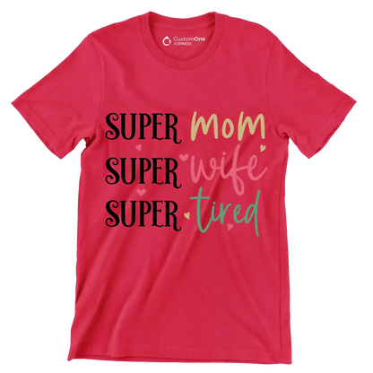 Super Mom Super Wife Super Tired - Mother’s Day T-Shirt-Red-S-Custom One Express