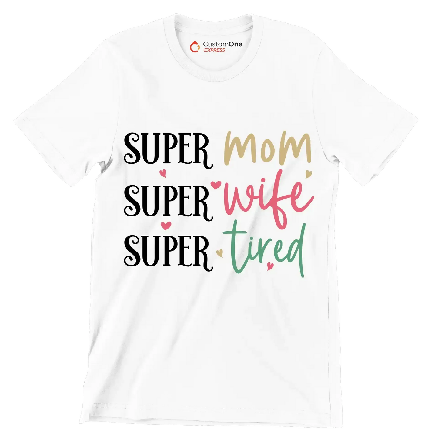 Super Mom Super Wife Super Tired - Mother’s Day T-Shirt-White-S-Custom One Express