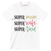 Super Mom Super Wife Super Tired - Mother’s Day T-Shirt-White-S-Custom One Express