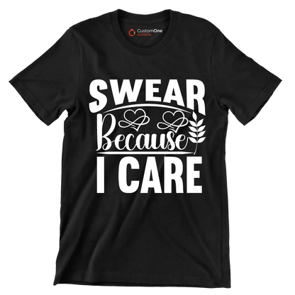 Swear because I care - Sarcasm Themed T-Shirt-Black-S-Custom One Express