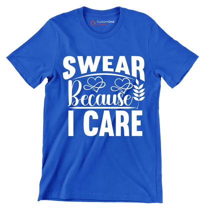 Swear because I care - Sarcasm Themed T-Shirt-Blue-S-Custom One Express