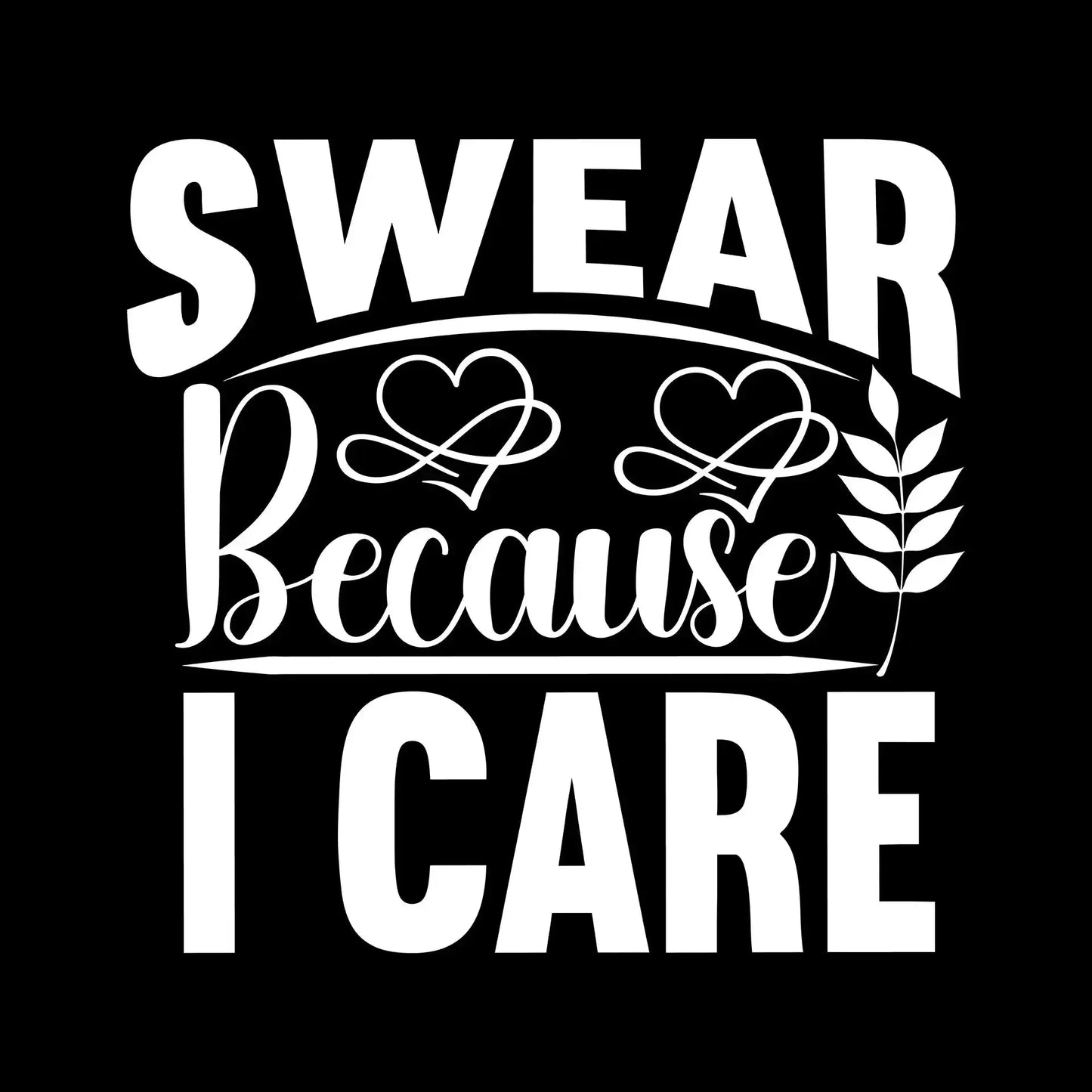Swear because I care - Sarcasm Themed T-Shirt-Black-S-Custom One Express
