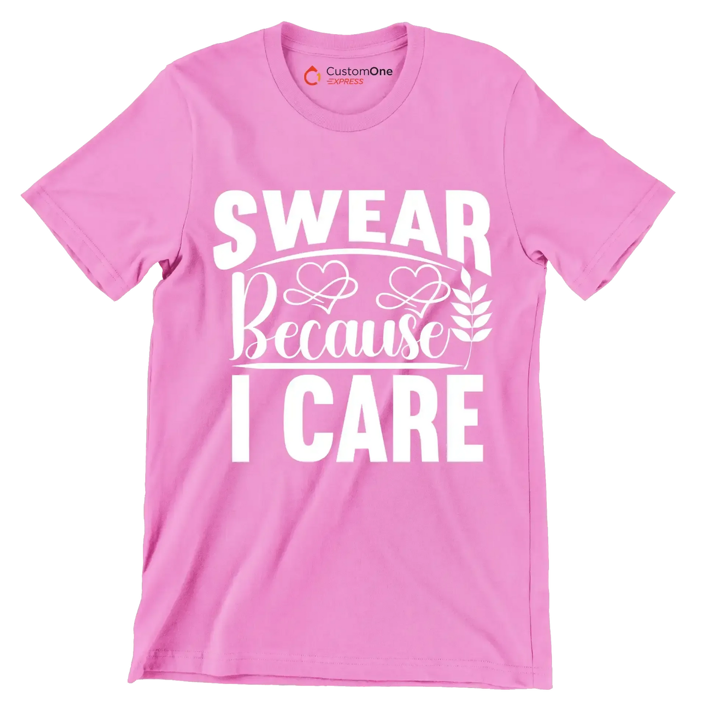 Swear because I care - Sarcasm Themed T-Shirt-Pink-S-Custom One Express