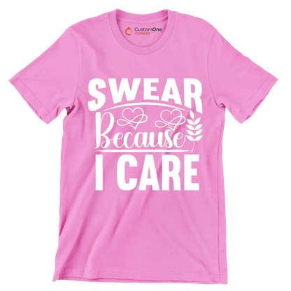 Swear because I care - Sarcasm Themed T-Shirt-Pink-S-Custom One Express
