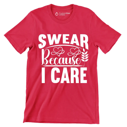 Swear because I care - Sarcasm Themed T-Shirt-Red-S-Custom One Express