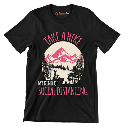 TAKE A HIKE MY KIND OF SOCIAL DISTANCING - Hiking Themed T-Shirt-Black-S-Custom One Express