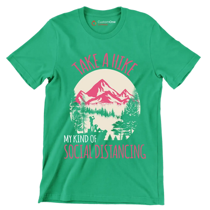 TAKE A HIKE MY KIND OF SOCIAL DISTANCING - Hiking Themed T-Shirt-Green-S-Custom One Express