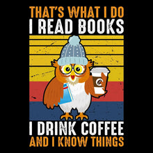 THAT Is WHAT I DO I READ BOOKS I DRINK COFFEE AND I KNOW THINGS - Coffee Themed T-Shirt-Black-S-Custom One Express