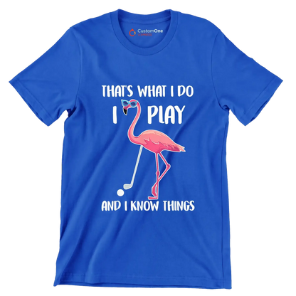 THAT'S WHAT I DO I PLAY AND I KNOW THINGS - Golf Themed T-Shirt-Blue-S-Custom One Express