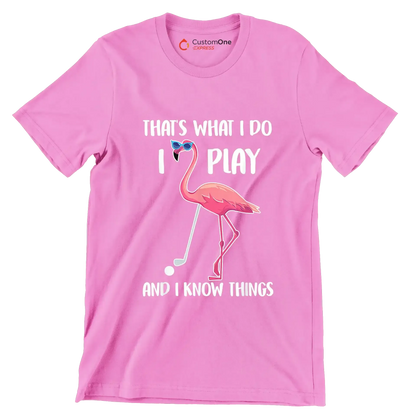 THAT'S WHAT I DO I PLAY AND I KNOW THINGS - Golf Themed T-Shirt-Pink-S-Custom One Express