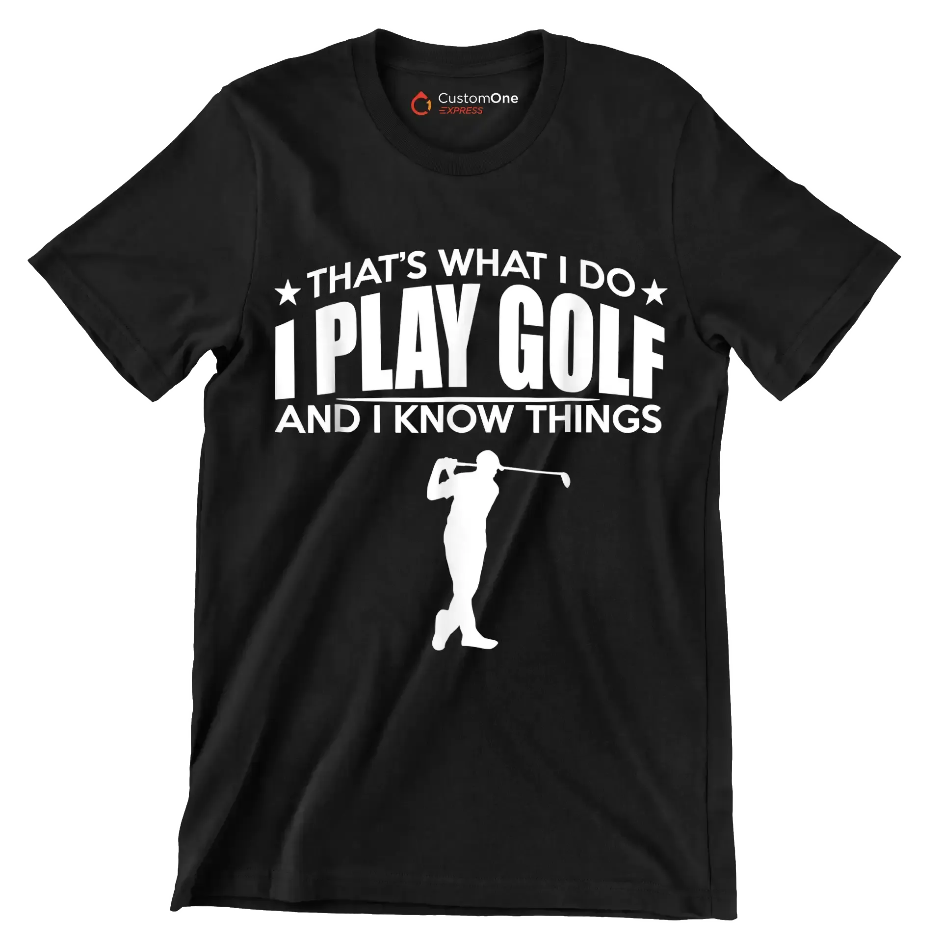 THAT'S WHAT I DO I PLAY GOLF AND I KNOW THINGS - Golf Themed T-Shirt-Black-S-Custom One Express