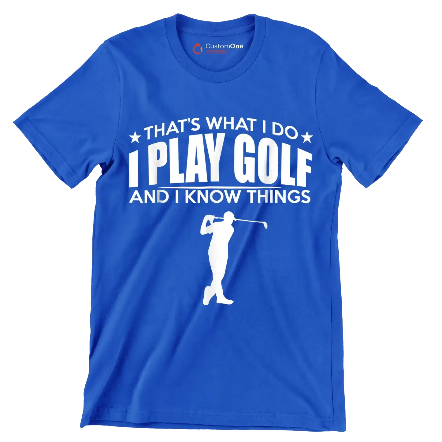 THAT'S WHAT I DO I PLAY GOLF AND I KNOW THINGS - Golf Themed T-Shirt-Blue-S-Custom One Express