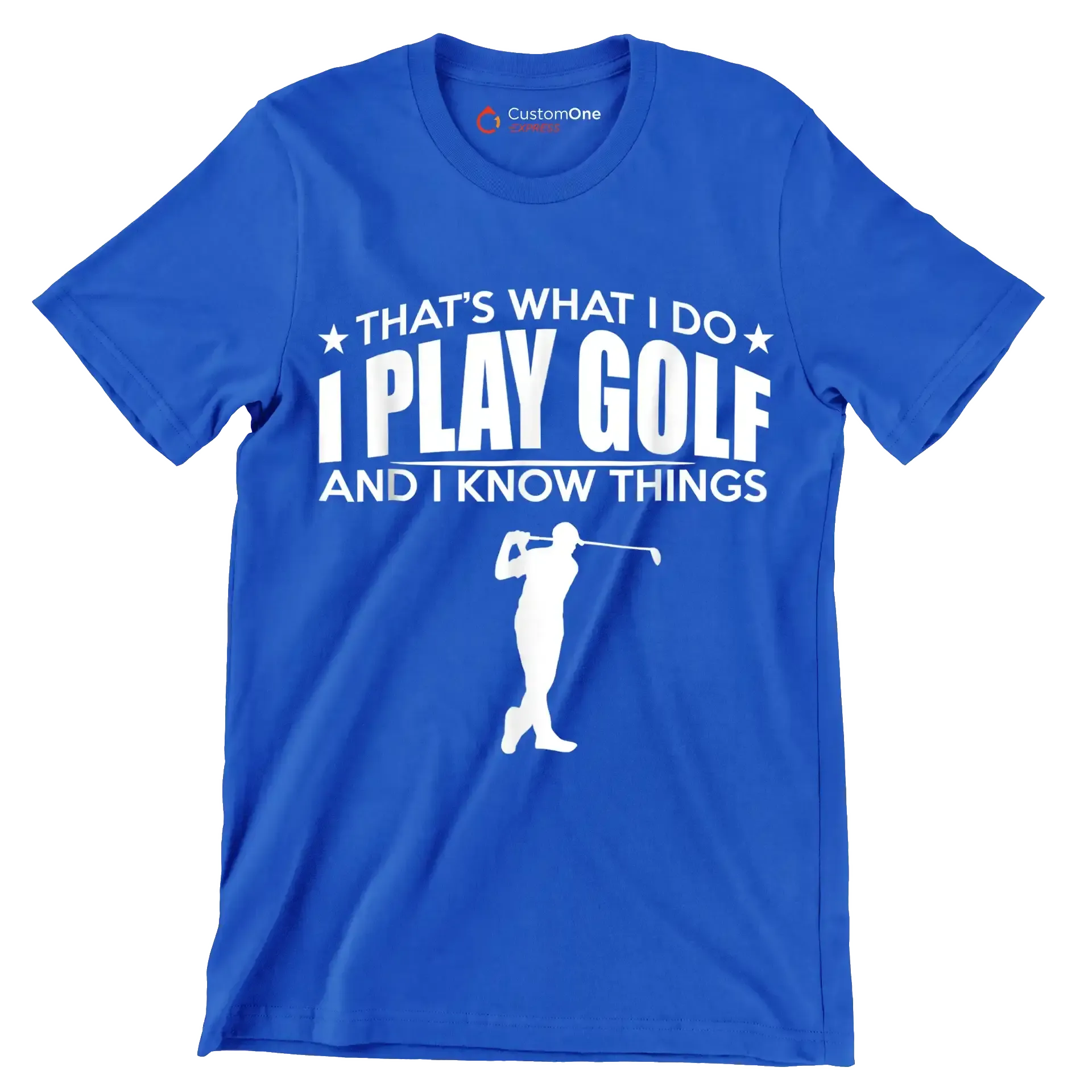 THAT'S WHAT I DO I PLAY GOLF AND I KNOW THINGS - Golf Themed T-Shirt-Blue-S-Custom One Express