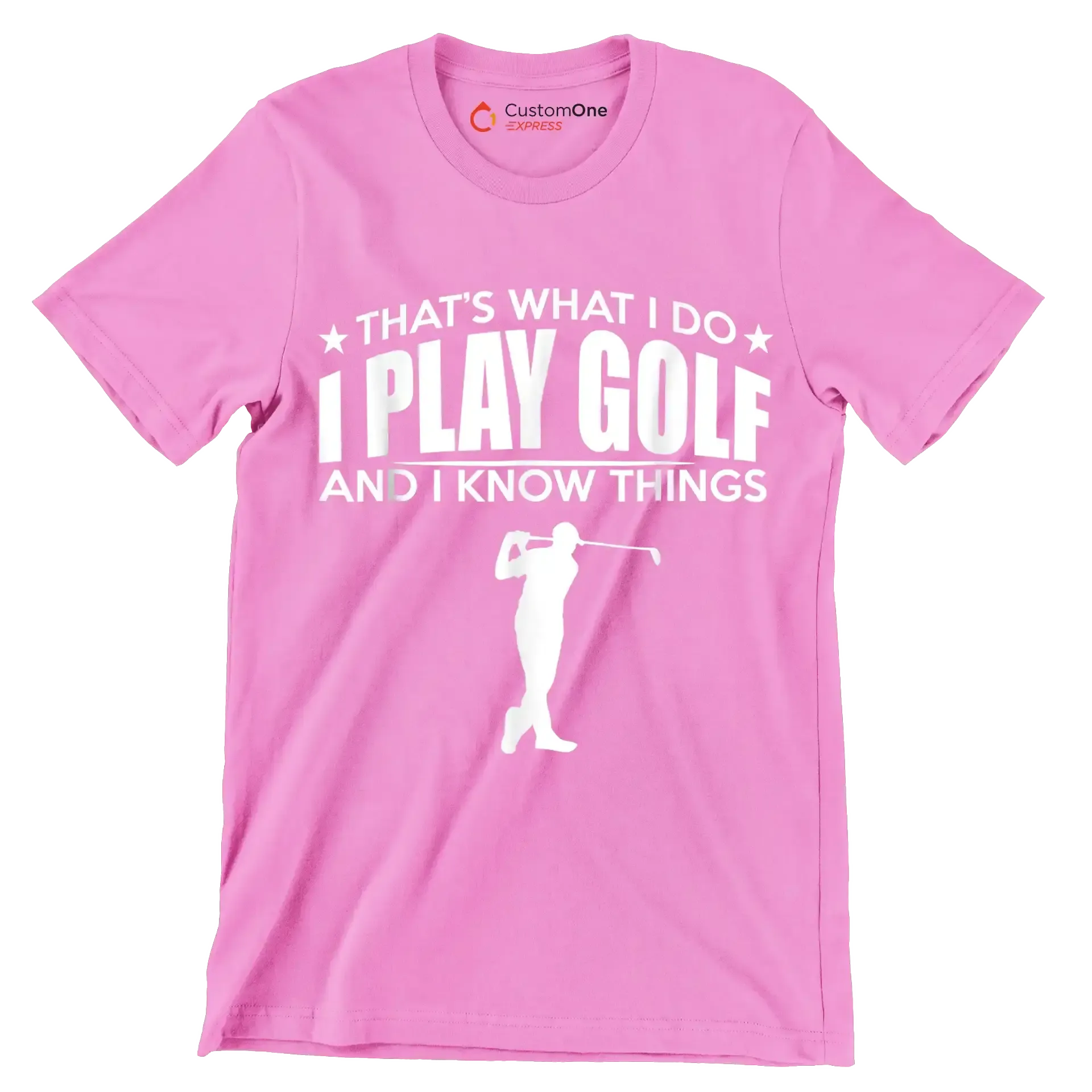 THAT'S WHAT I DO I PLAY GOLF AND I KNOW THINGS - Golf Themed T-Shirt-Pink-S-Custom One Express