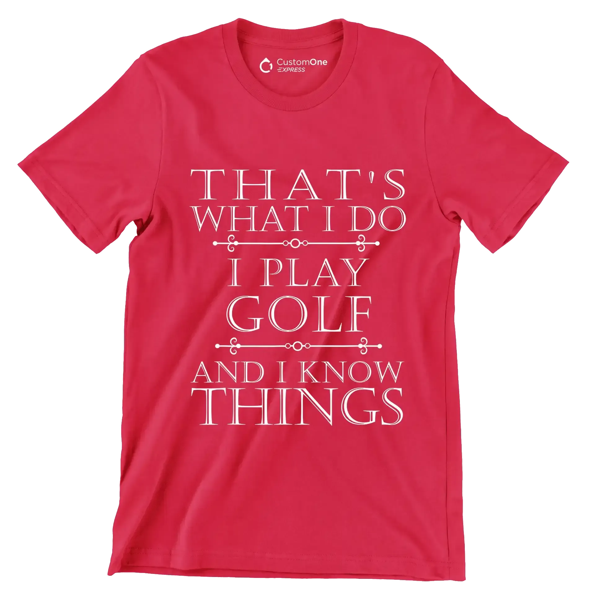 THAT'S WHAT I DO I PLAY GOLF AND I KNOW THINGS - Golf Themed T-Shirt-Red-S-Custom One Express
