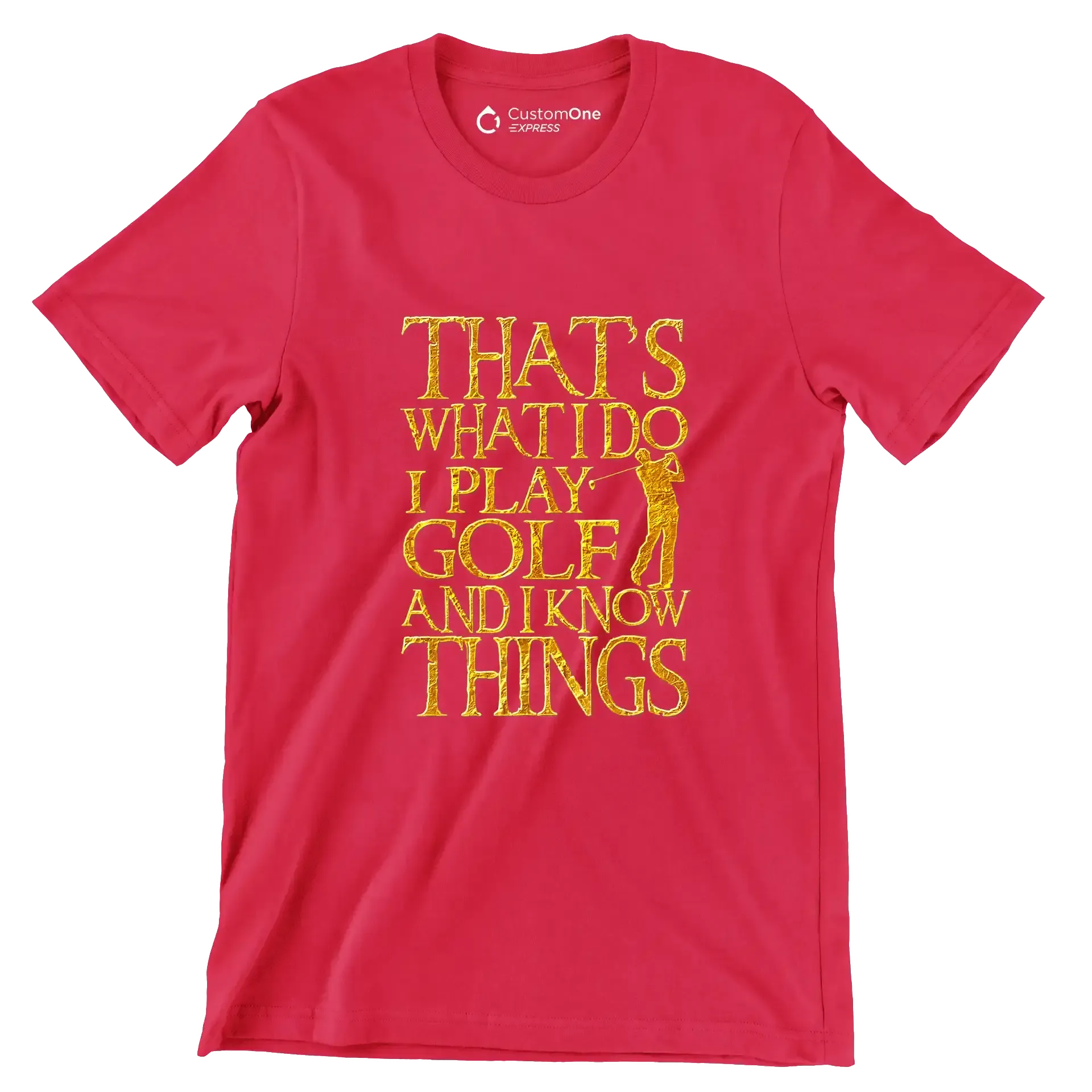 THAT'S WHAT I DO I PLAY GOLF AND I KNOW THINGS - Golf Themed T-Shirt-Red-S-Custom One Express