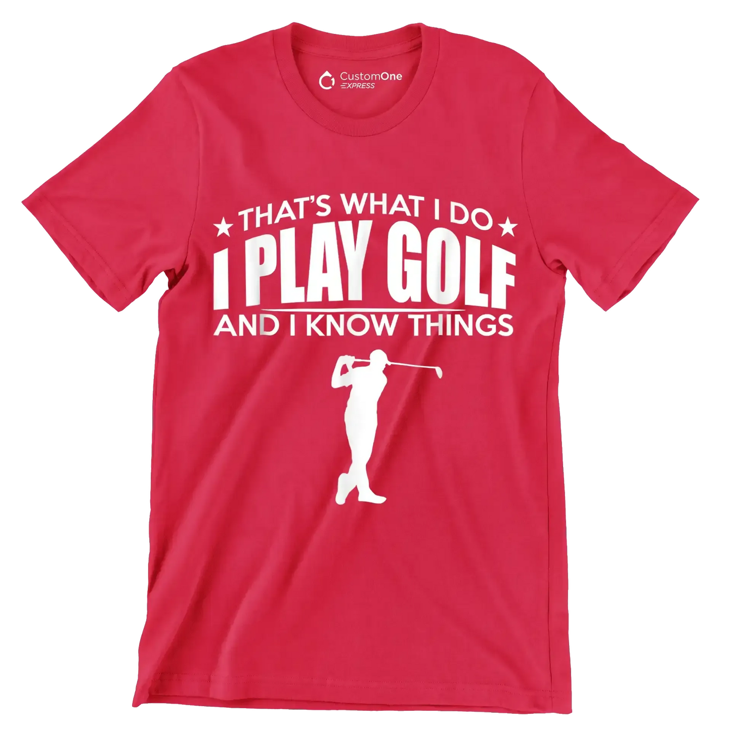 THAT'S WHAT I DO I PLAY GOLF AND I KNOW THINGS - Golf Themed T-Shirt-Red-S-Custom One Express