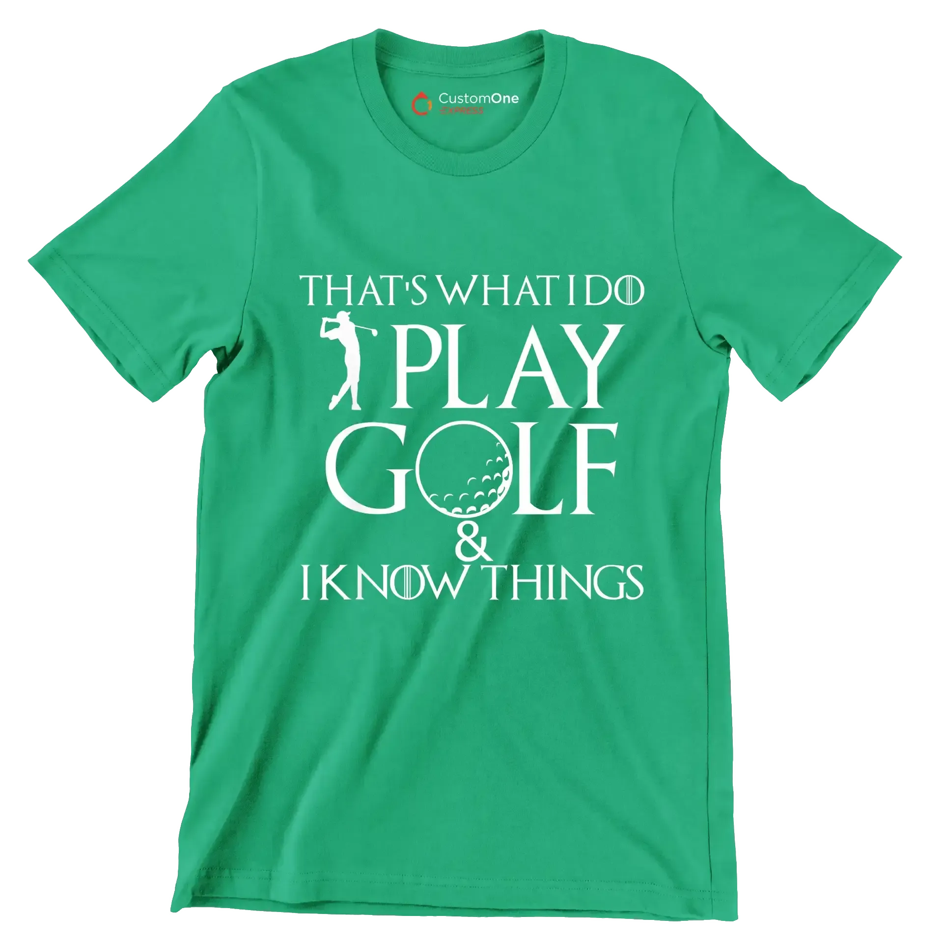 THAT'S WHAT I DO PLAY GOLF & I KNOW THINGS - Golf Themed T-Shirt-Green-S-Custom One Express