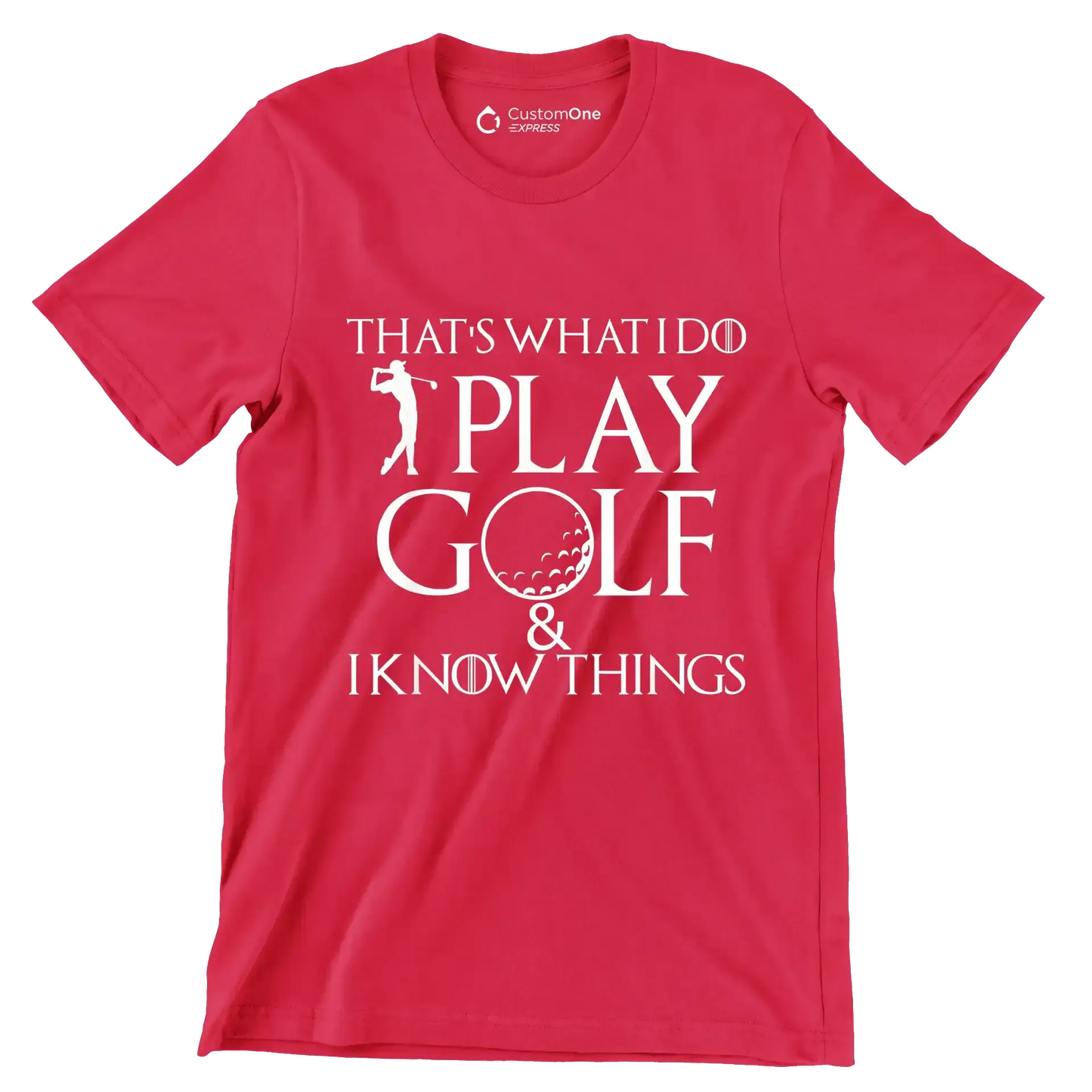THAT'S WHAT I DO PLAY GOLF & I KNOW THINGS - Golf Themed T-Shirt-Red-S-Custom One Express
