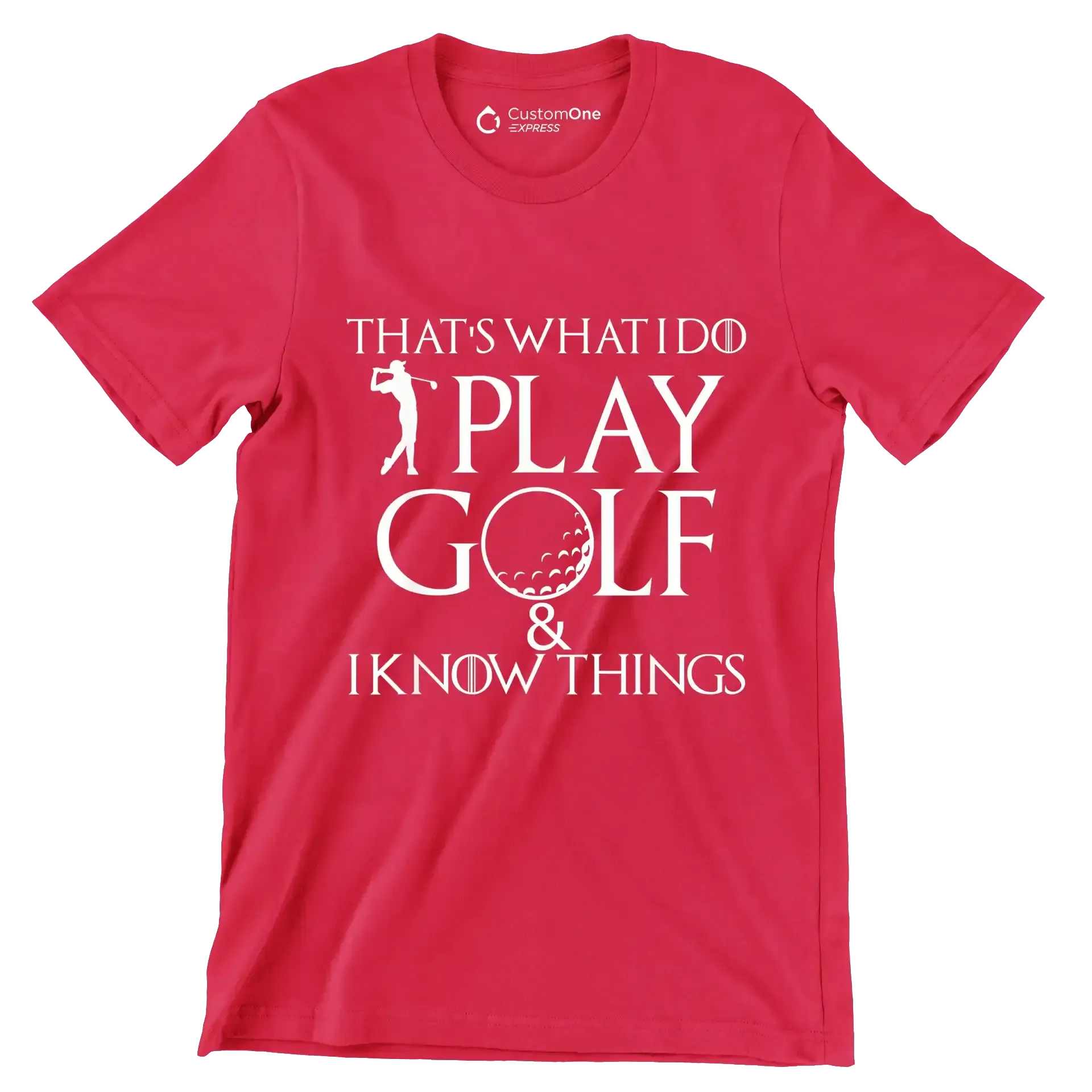 THAT'S WHAT I DO PLAY GOLF & I KNOW THINGS - Golf Themed T-Shirt-Red-S-Custom One Express