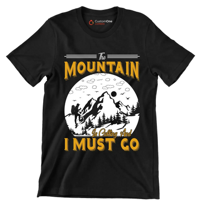 THE MOUNTAIN IS CALLING AND I MUST GO - Hiking Themed T-Shirt-Black-S-Custom One Express