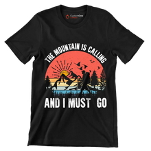 THE MOUNTAIN IS CALLING AND I MUST GO - Hiking Themed T-Shirt-Black-S-Custom One Express