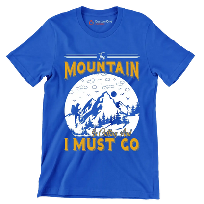 THE MOUNTAIN IS CALLING AND I MUST GO - Hiking Themed T-Shirt-Blue-S-Custom One Express