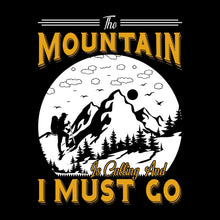 THE MOUNTAIN IS CALLING AND I MUST GO - Hiking Themed T-Shirt-Black-S-Custom One Express