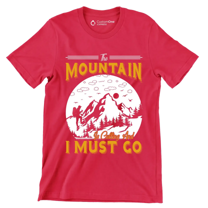 THE MOUNTAIN IS CALLING AND I MUST GO - Hiking Themed T-Shirt-Red-S-Custom One Express