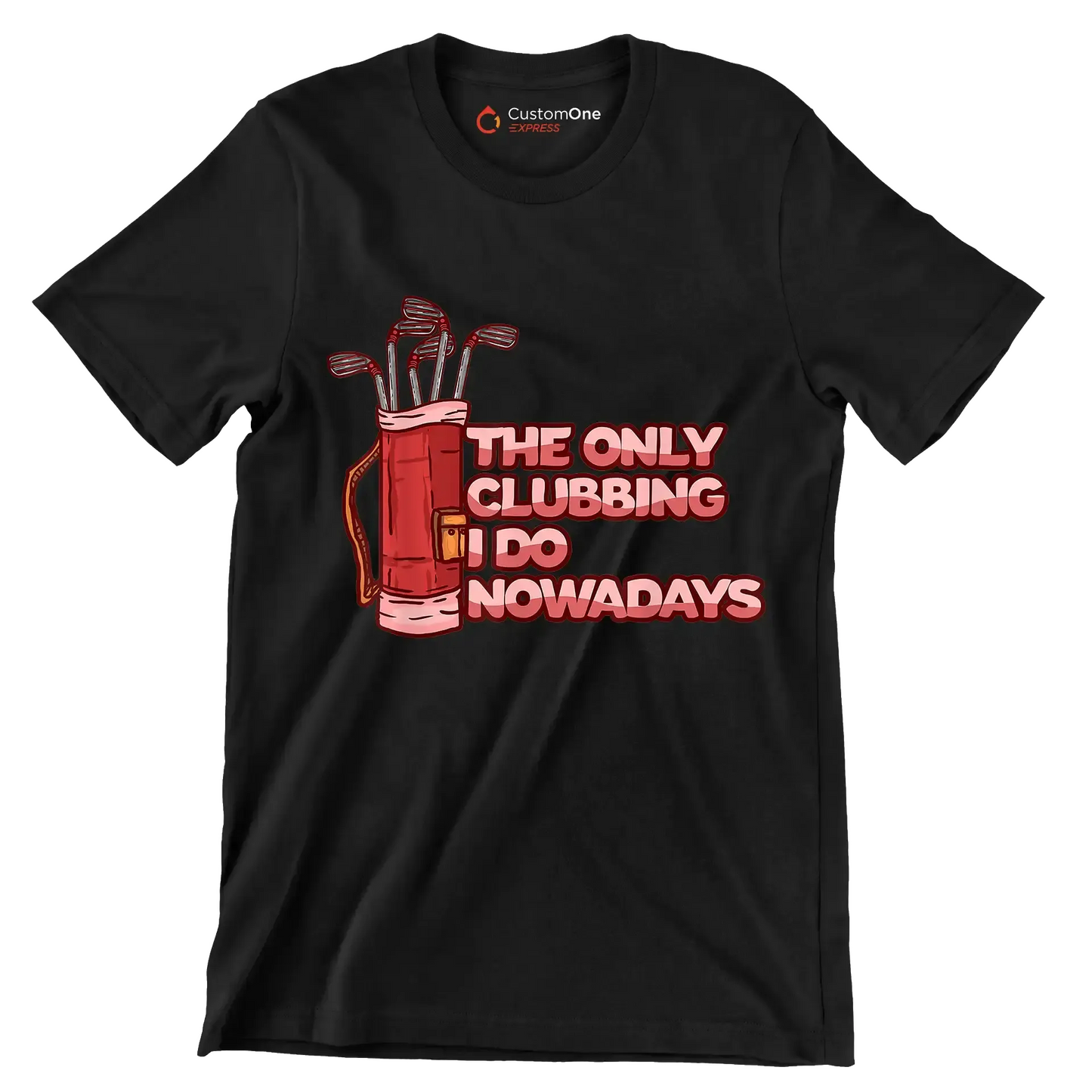 THE ONLY CLUBBING I DO NOWADAYS - Golf Themed T-Shirt-Black-S-Custom One Express