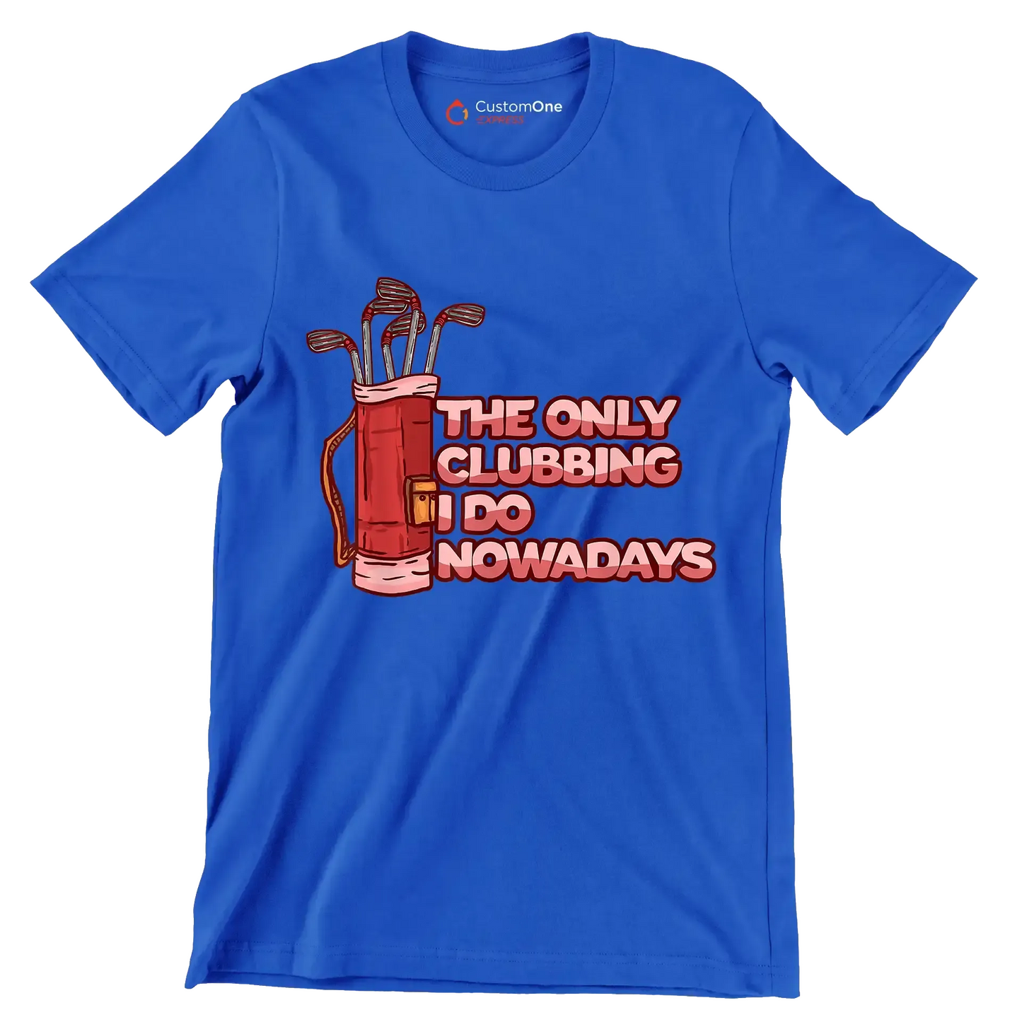 THE ONLY CLUBBING I DO NOWADAYS - Golf Themed T-Shirt-Blue-S-Custom One Express