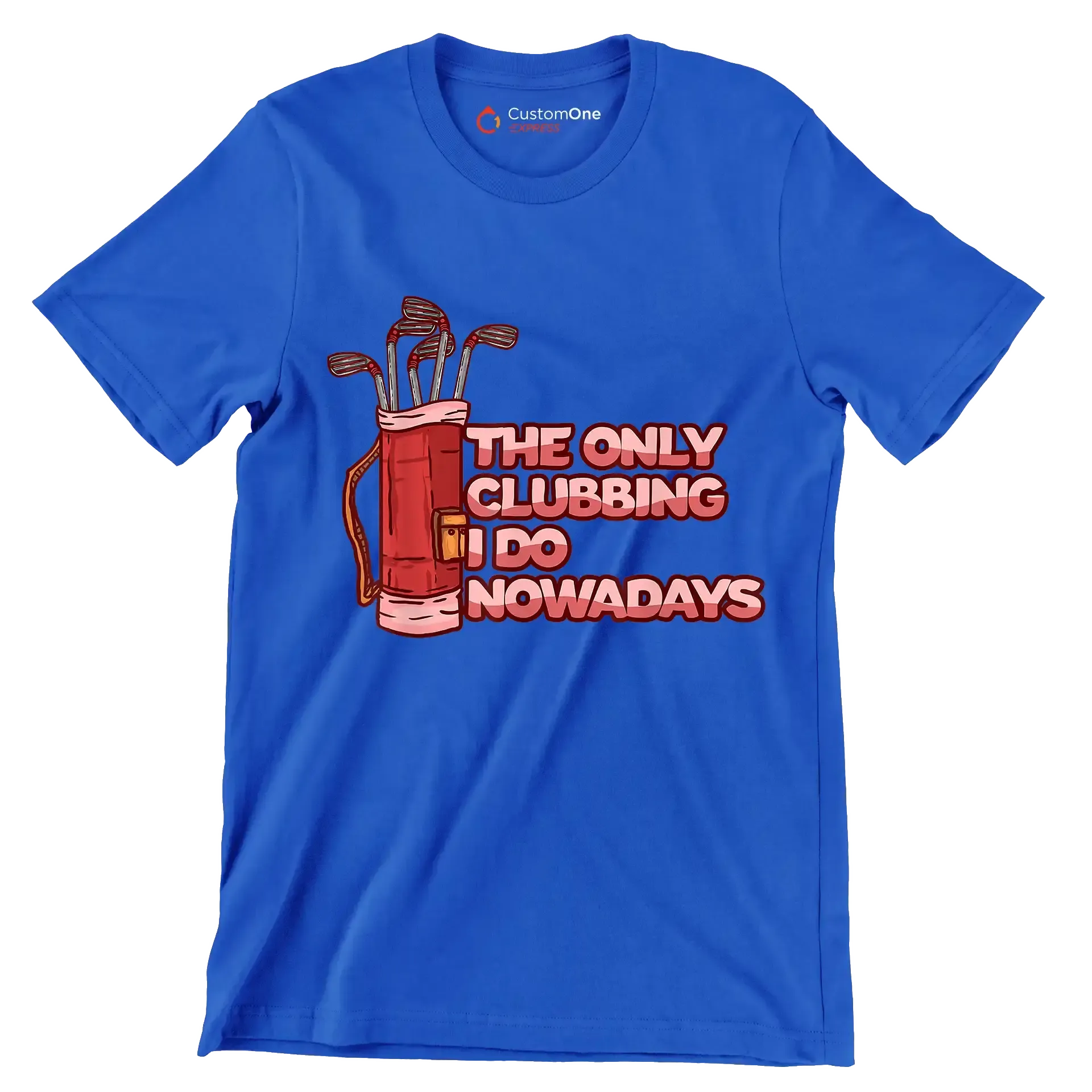 THE ONLY CLUBBING I DO NOWADAYS - Golf Themed T-Shirt-Blue-S-Custom One Express