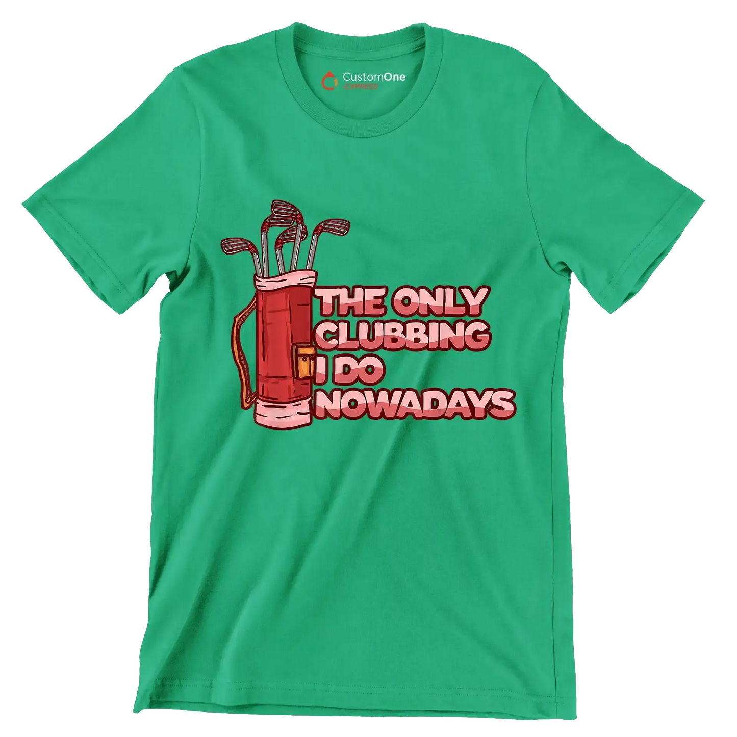 THE ONLY CLUBBING I DO NOWADAYS - Golf Themed T-Shirt-Green-S-Custom One Express
