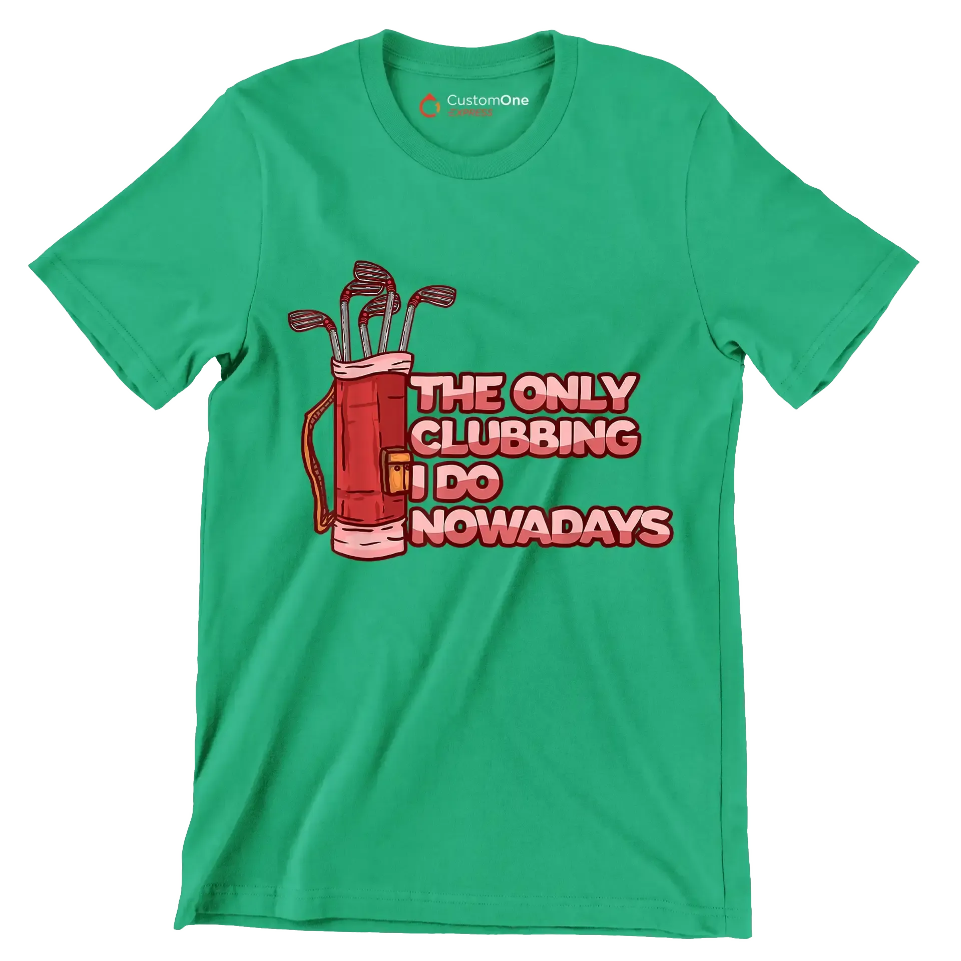THE ONLY CLUBBING I DO NOWADAYS - Golf Themed T-Shirt-Green-S-Custom One Express