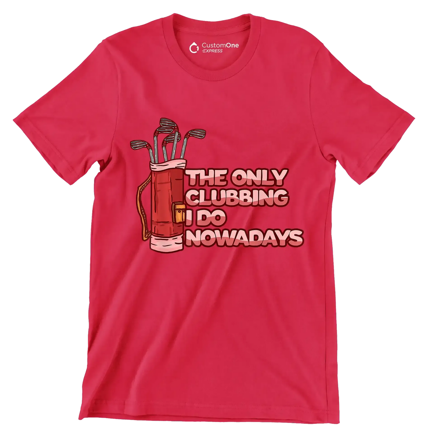THE ONLY CLUBBING I DO NOWADAYS - Golf Themed T-Shirt-Red-S-Custom One Express