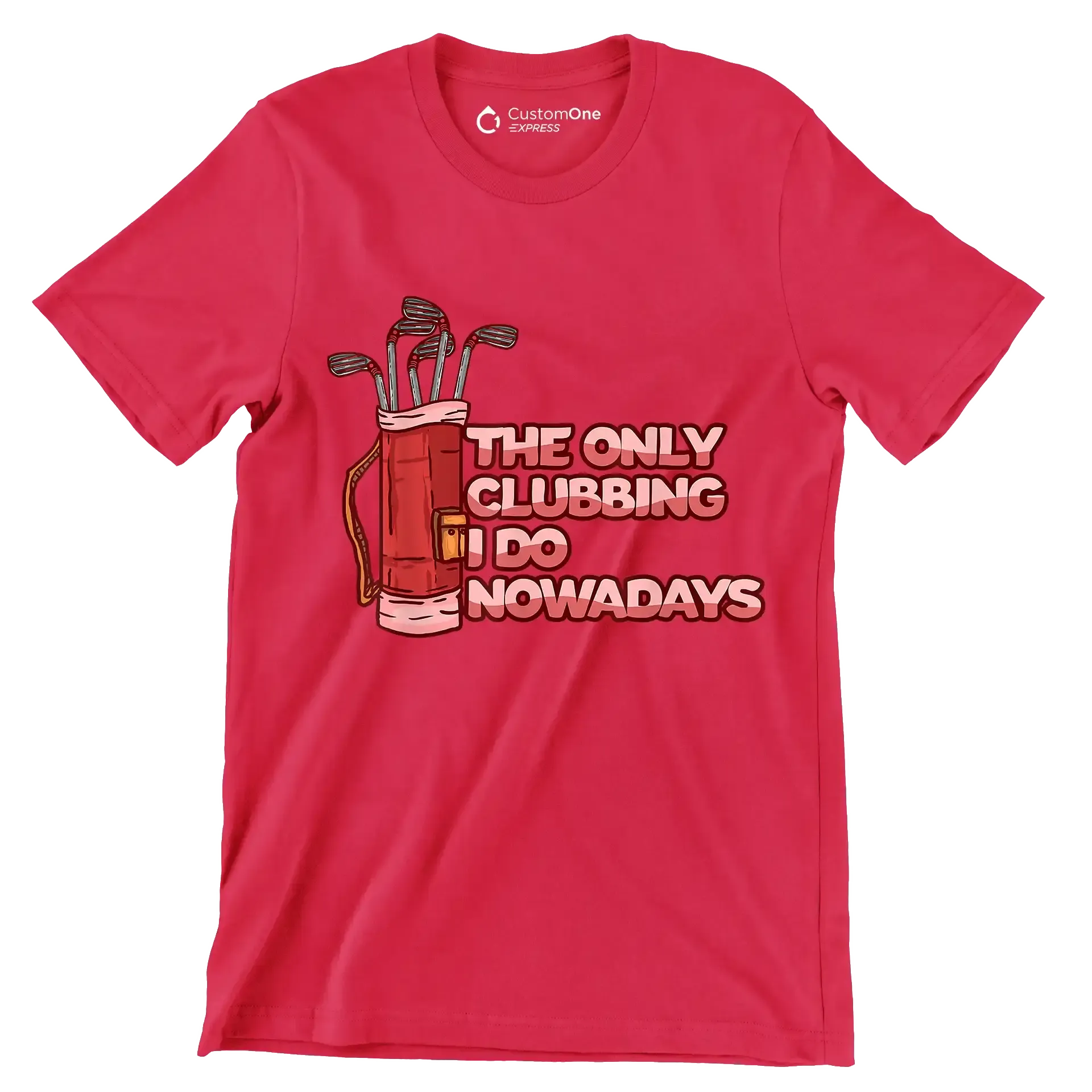 THE ONLY CLUBBING I DO NOWADAYS - Golf Themed T-Shirt-Red-S-Custom One Express