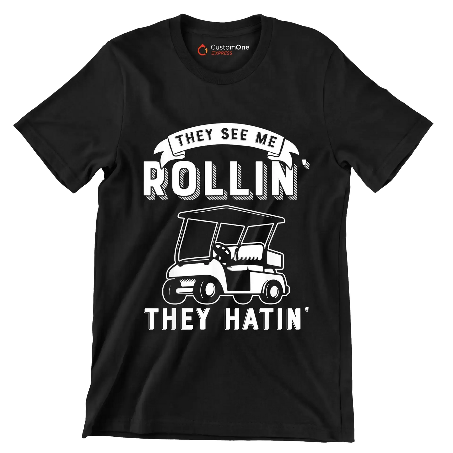THEY SEE ME ROLLIN' THEY HATIN' - Golf Themed T-Shirt-Black-S-Custom One Express