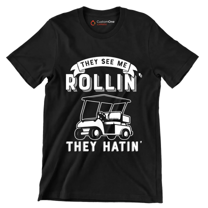 THEY SEE ME ROLLIN' THEY HATIN' - Golf Themed T-Shirt-Black-S-Custom One Express