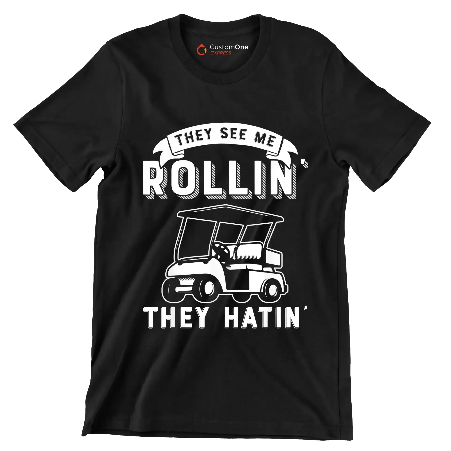 THEY SEE ME ROLLIN' THEY HATIN' - Golf Themed T-Shirt-Black-S-Custom One Express