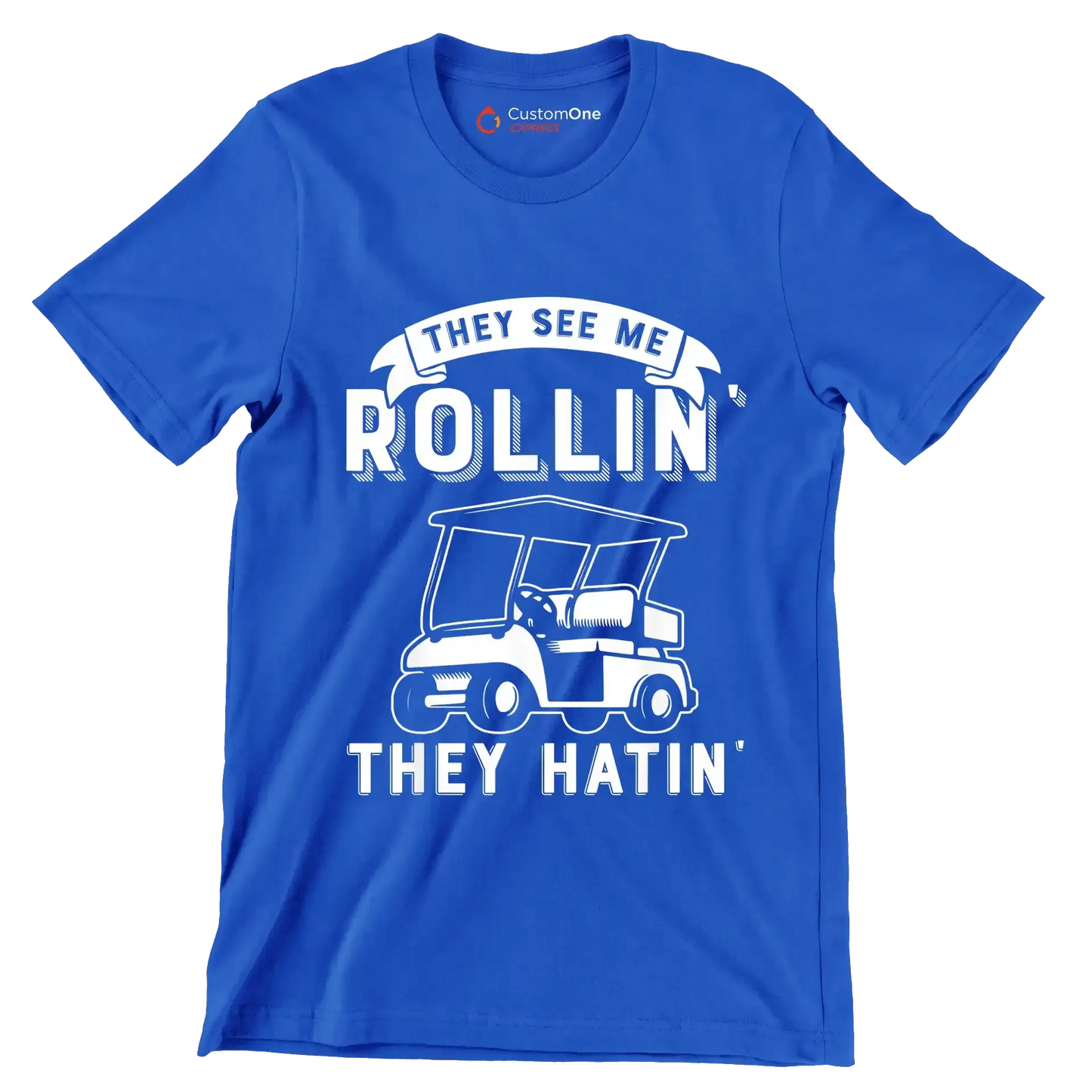 THEY SEE ME ROLLIN' THEY HATIN' - Golf Themed T-Shirt-Blue-S-Custom One Express